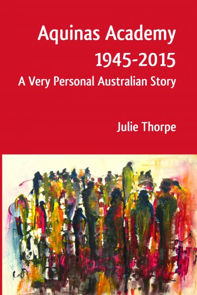 Aquinas Academy 1945-2015: A Very Personal Australian Story (PAPERBACK)-0