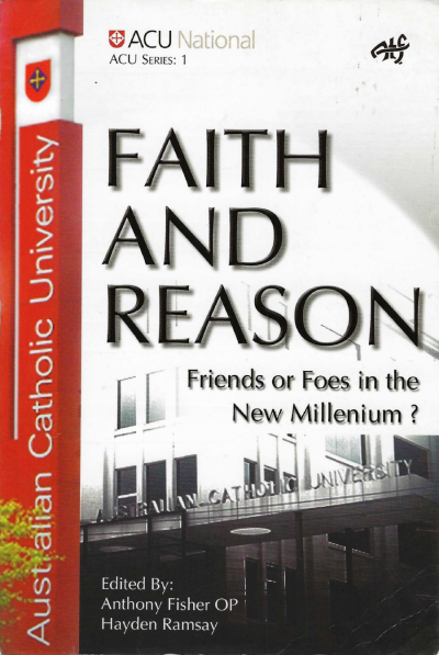 Faith and Reason: Friends or Foes in the New Millennium?