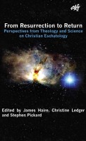 From Resurrection to Return Perspective from Theology and Science on Christian Eschatology-0