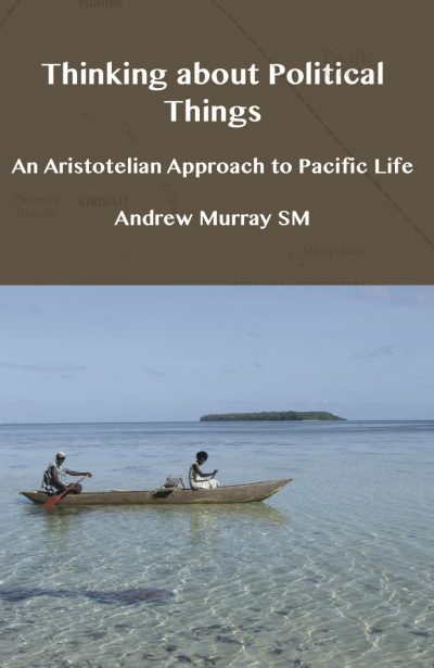 Thinking about Political Things: An Aristotelian Approach to Pacific Life (ePUB)-0