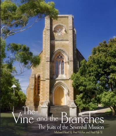 The Vine and the Branches:The Fruit of the Sevenhill Mission (HARDBACK)-0