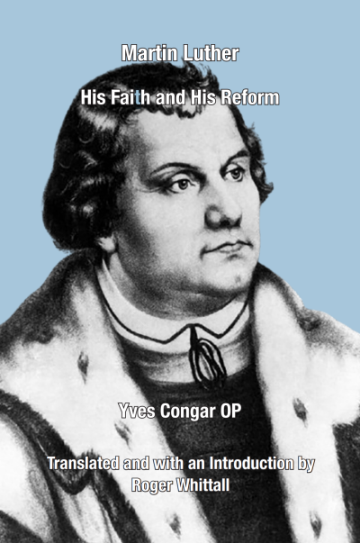 Martin Luther His Faith and His Reform