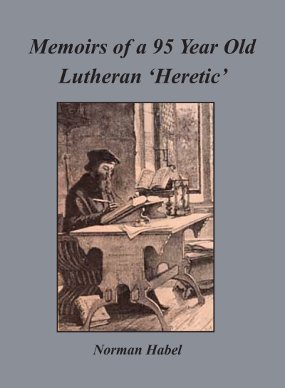 Memoirs of a 95 Year Old Lutheran ‘Heretic’