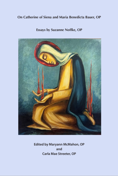 On Catherine of Siena and Maria Benedicta Bauer, OP