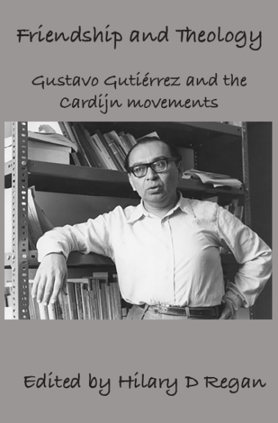 Friendship and Theology - Gustavo Gutiérrez and the Cardijn movements